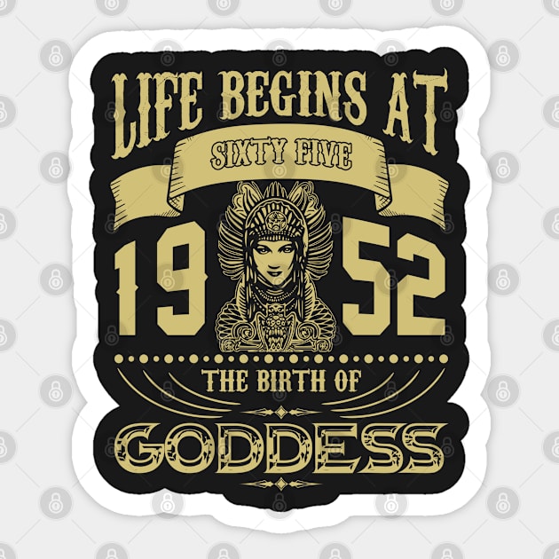 Life begins at Sixty Five 1952 the birth of Goddess! Sticker by variantees